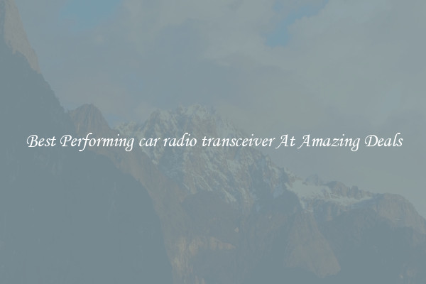Best Performing car radio transceiver At Amazing Deals