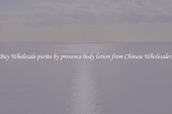 Buy Wholesale purite by provence body lotion from Chinese Wholesalers