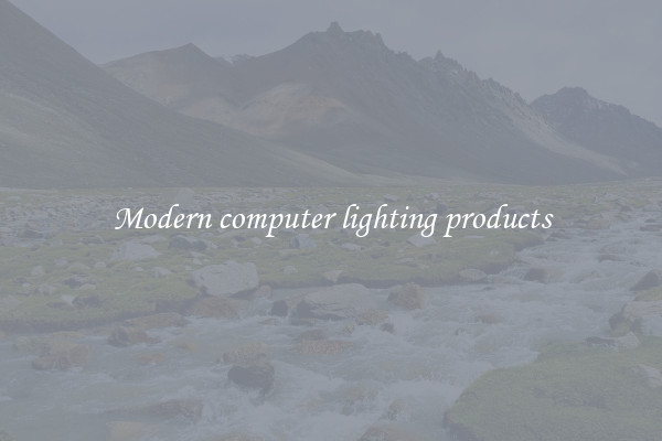 Modern computer lighting products