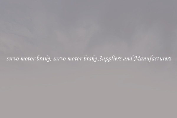 servo motor brake, servo motor brake Suppliers and Manufacturers
