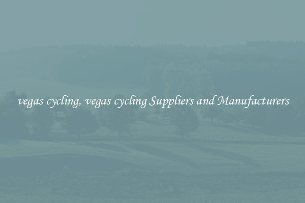 vegas cycling, vegas cycling Suppliers and Manufacturers