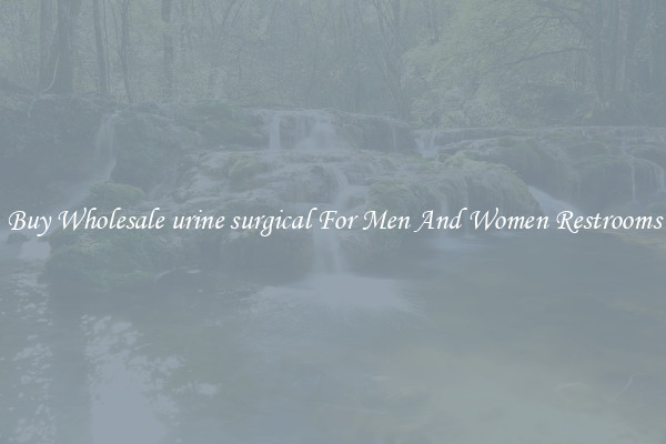 Buy Wholesale urine surgical For Men And Women Restrooms