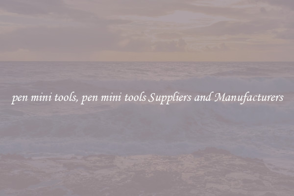 pen mini tools, pen mini tools Suppliers and Manufacturers