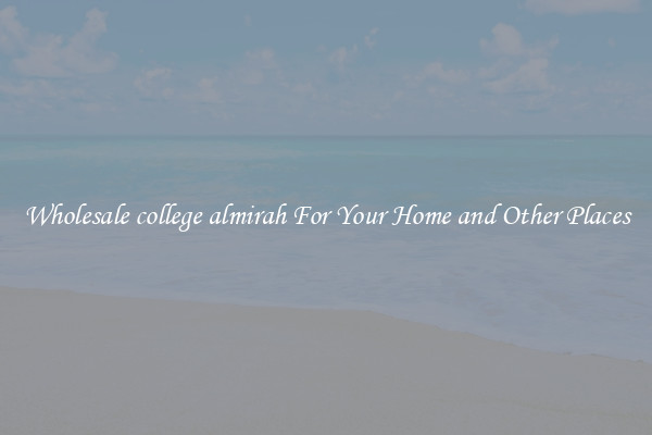 Wholesale college almirah For Your Home and Other Places