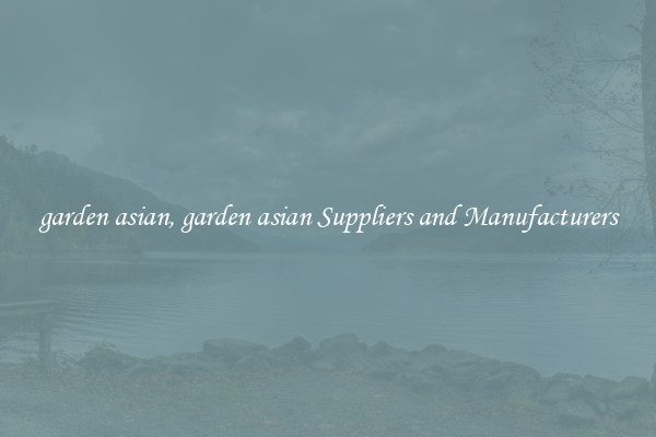 garden asian, garden asian Suppliers and Manufacturers