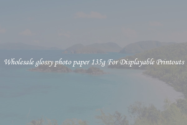 Wholesale glossy photo paper 135g For Displayable Printouts