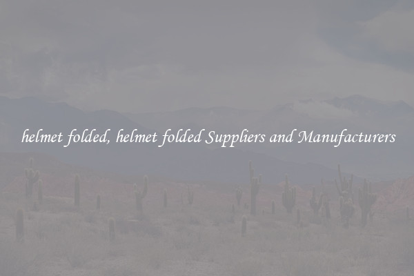 helmet folded, helmet folded Suppliers and Manufacturers