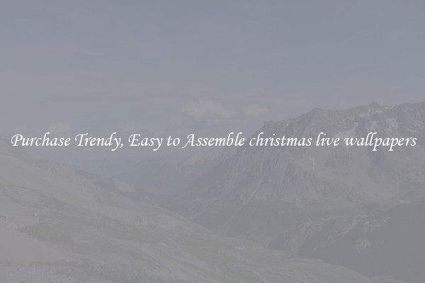 Purchase Trendy, Easy to Assemble christmas live wallpapers