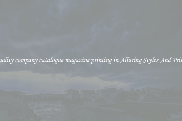 Quality company catalogue magazine printing in Alluring Styles And Prints
