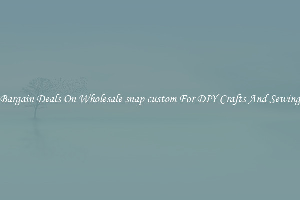 Bargain Deals On Wholesale snap custom For DIY Crafts And Sewing