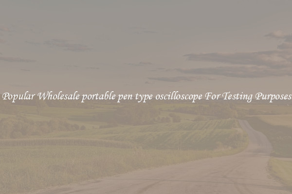 Popular Wholesale portable pen type oscilloscope For Testing Purposes