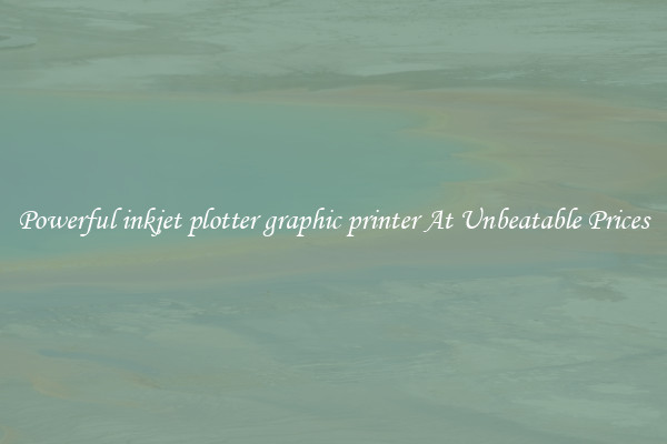 Powerful inkjet plotter graphic printer At Unbeatable Prices