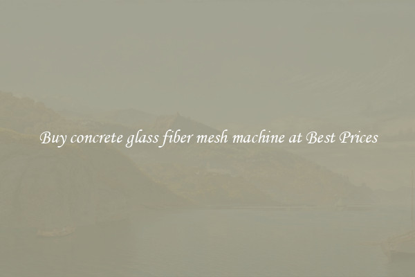 Buy concrete glass fiber mesh machine at Best Prices