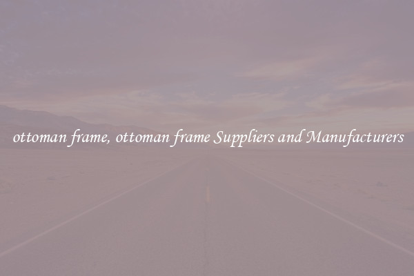 ottoman frame, ottoman frame Suppliers and Manufacturers