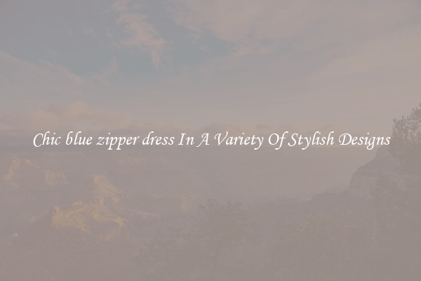 Chic blue zipper dress In A Variety Of Stylish Designs