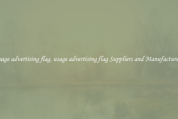 usage advertising flag, usage advertising flag Suppliers and Manufacturers
