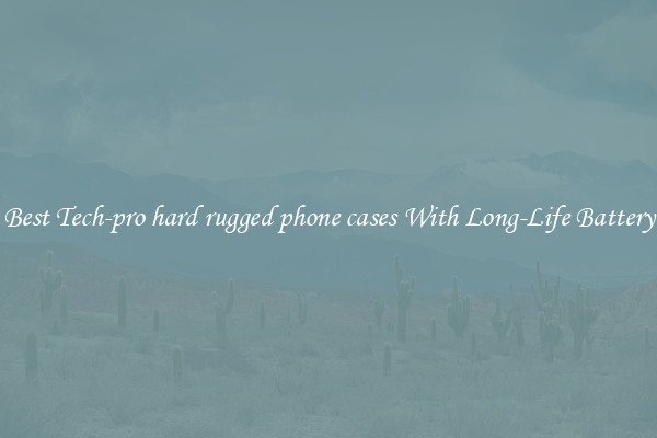 Best Tech-pro hard rugged phone cases With Long-Life Battery