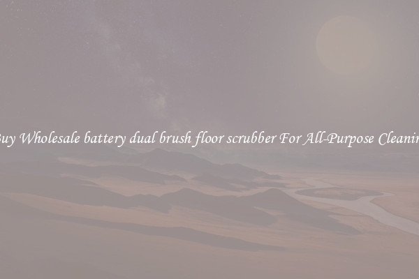 Buy Wholesale battery dual brush floor scrubber For All-Purpose Cleaning