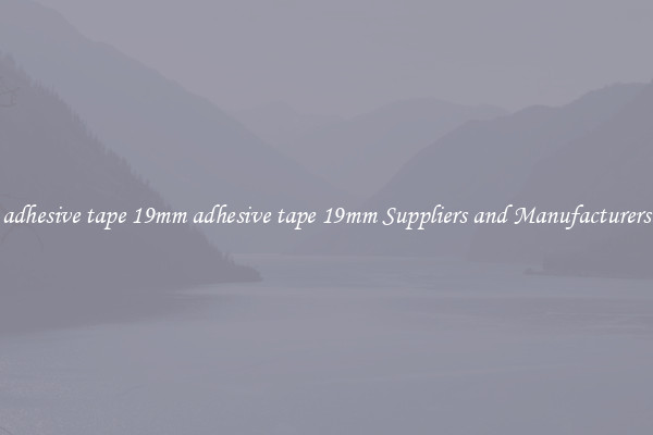 adhesive tape 19mm adhesive tape 19mm Suppliers and Manufacturers