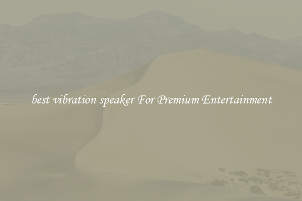 best vibration speaker For Premium Entertainment