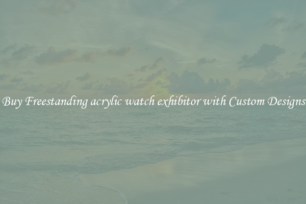 Buy Freestanding acrylic watch exhibitor with Custom Designs