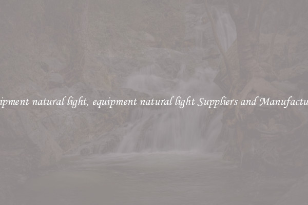 equipment natural light, equipment natural light Suppliers and Manufacturers