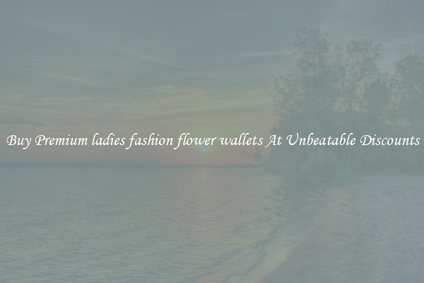 Buy Premium ladies fashion flower wallets At Unbeatable Discounts