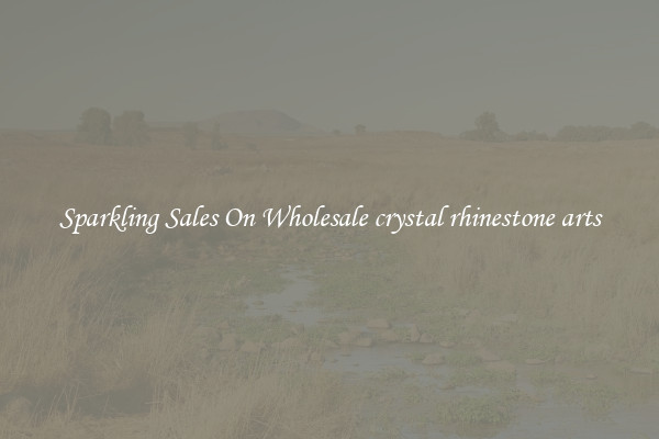 Sparkling Sales On Wholesale crystal rhinestone arts