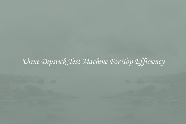 Urine Dipstick Test Machine For Top Efficiency