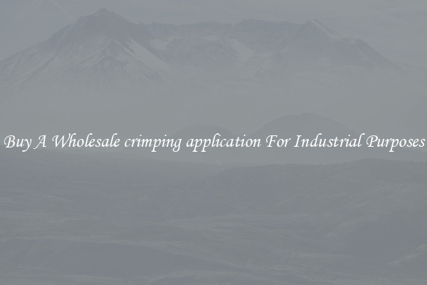Buy A Wholesale crimping application For Industrial Purposes