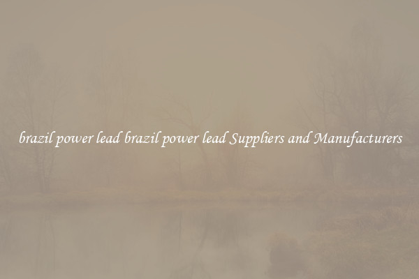 brazil power lead brazil power lead Suppliers and Manufacturers