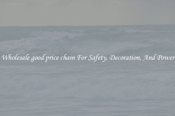 Wholesale good price chain For Safety, Decoration, And Power